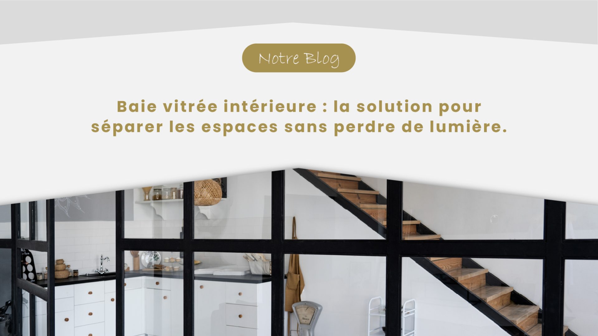 Blog Baie vitrée intérieure - la solution pour séparer les espaces sans perdre de lumière.-100
