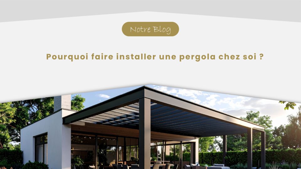Blog Pourquoi faire installer une pergola chez soi --100