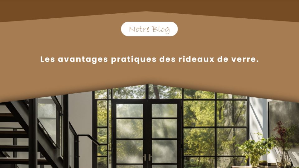 Les avantages pratiques des rideaux de verre.-100